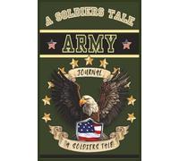 A Soldiers Tale, Writing Journal: Keep track of all the things that happen. Your daily thoughts, feelings, notes, For deployment, while away from your loved ones. No matter where, lined pages.