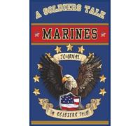 A Soldiers Tale, Writing Journal (Marines): Keep track of all the things that happen. Your daily thoughts, feelings, notes, For deployment, while away ... loved ones. No matter where, lined pages.