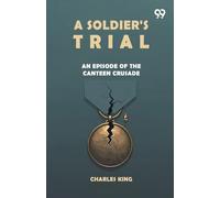 A Soldier's TrialAn Episode Of The Canteen Crusade (Edition1)