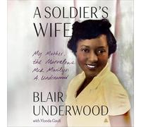 A Soldier's Wife: My Mother, the Marvelous Mrs. Marilyn A. Underwood
