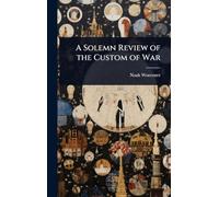 A Solemn Review of the Custom of War