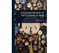 A Solemn Review of the Custom of War