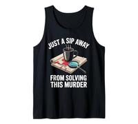 A solo un sorbo de resolver este asesinato Pun Camiseta sin Mangas