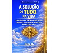 A Solução de Tudo na Vida: Estratégias para Vencer Qualquer Desafio, Ansiedade e Autossabotagem - Neurociência Aplicada à Vida Prática (Série Tesouros para uma Vida)