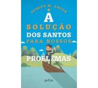 A Solução Dos Santos Para Nossos Problemas (ebook)