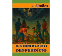 A SOMBRA DO DESPERDÍCIO