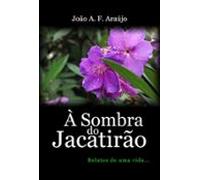 À Sombra Do Jacatirão (ebook)