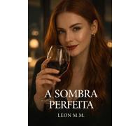 A Sombra Perfeita (Sob a Pele, o Aço)