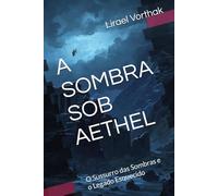 A SOMBRA SOB AETHEL: O Sussurro das Sombras e o Legado Esquecido