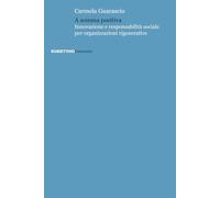 A somma positiva. Innovazione e responsabilità sociale per organizzazioni rigenerative (Università)