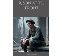 A Son at the Front: A Portrait of War and Parental Sacrifice