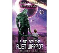 A Son for the Alien Warrior: 2 (Treasured by the Alien)