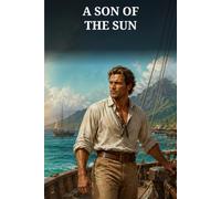 A Son of the Sun: Eight South Pacific Adventures of Trade, Risk, and Reckoning