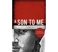 A Son to Me: An Exposition of 1 & 2 Samuel: An Exposition of 1 & 2 Samuel