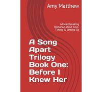 A Song Apart Trilogy Book One: Before I Knew Her: A Heartbreaking Romance about Love, Timing & Letting Go