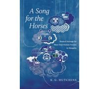 A Song for the Horses: Musical Heritage for More-than-Human Futures in Mongolia (Global Change / Global Health)