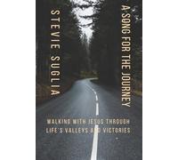 A Song For The Journey: Walking with Jesus Through Life's Valleys and Victories.