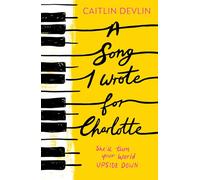 A Song I Wrote For Charlotte: A beautifully written coming-of-age YA romance for fans of Alice Oseman and John Green