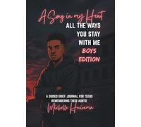 A Song in my Heart - ALL THE WAYS YOU STAY WITH ME - Boys Edition: A GUIDED GRIEF JOURNAL FOR TEENS REMEMBERING THEIR AUNTIE