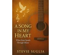 A Song in My Heart: When Jesus Speaks Through Music