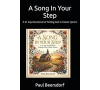 A Song In Your Step: A 31 Day Devotional of Finding God in Classic Hymns