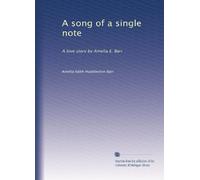 A song of a single note: A love story by Amelia E. Barr