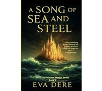 A Song of Sea and Steel: 1 (The Tide Between Worlds)