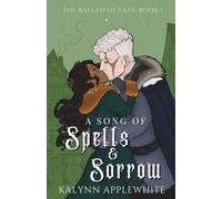 A Song of Spells & Sorrow (The Ballad of Fate)