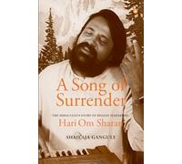 A Song of Surrender: The Miraculous Story of Bhajan Maharishi Hari Om Sharan
