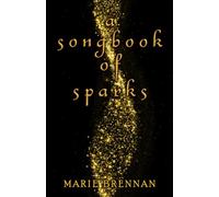A Songbook of Sparks (Collected Short Fiction of Marie Brennan)