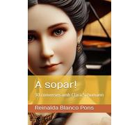 A sopar!: 30 converses amb Clara Schumann