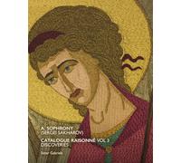 A. Sophrony (Sergei Sakharov) Catalogue Raisonné Vol 3: Discoveries & Works by his Studio