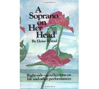 A Soprano on Her Head: Right-Side-Up Reflections on Life and Other Performances