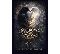 A Sorrow’s Bloom: A Tale of Prophecy, Betrayal, and Forbidden Love