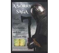 A Sorry Saga: Theft, Forgery, Scholarship... and the Vinland Map