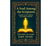 A Soul Among the Scriptures: Empathy across religions and wisdom traditions (The Soul in Light)
