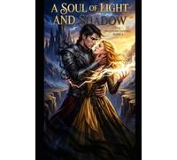 A SOUL OF LIGHT AND SHADOW: A Kingdom of Twilight Novel