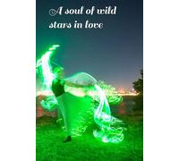 A soul of wild stars in love