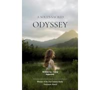 A Soul’s Sacred Odyssey-A Sacred Tale of Tests, Triumphs, and Transcendence