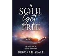 A Soul Set Free: My Journey from the Darkness into the Light (0)