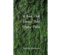A Soul That Knows Only Empty Paths