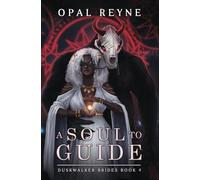A Soul to Guide: Duskwalker Brides: Book Four: 4
