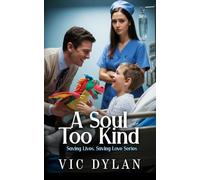 A Soul Too Kind: An Emotional Medical Romance About Two Hearts Learning to Heal (Saving Lives, Saving Love Series)