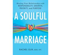 A Soulful Marriage: Healing Your Relationship with Responsibility, Growth, Priority, and Purpose