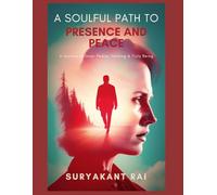 A Soulful Path to Presence and Peace