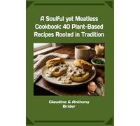 A Soulful yet Meatless Cookbook: 40+ Plant-Based Recipes Rooted in Tradition