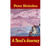 A Soul's Journey by Peter Richelieu Published by Ariel Press Reprint edition (2011) Perfect Paperback