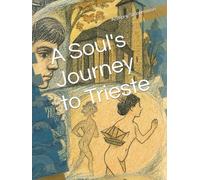 A Soul's Journey to Trieste