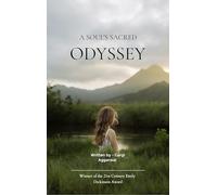 A Soul’s Sacred Odyssey-A Sacred Tale of Tests, Triumphs, and Transcendence