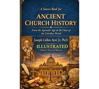 A Source Book for Ancient Church History: From the Apostolic Age to the Close of the Conciliar Period